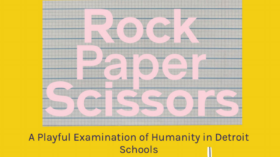 Title page with the words "Rock Paper Scissors: A Playful Examination of Humanity in Detroit Schools" against a square background of graph paper. Below the title is artwork of a road leading to a school building.