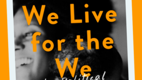 Book cover with a Black and white photo of a black woman holding a newborn child with the title: "We Live for the We - The Political Power of Black Motherhood" by Dani McClain