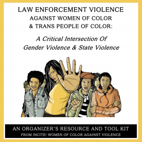 Illustration of women of color and trans people of color with the person in front holding their hand to the viewer in the "stop" position with the text "Law Enforcement Violence Against Women of Color & Trans People of Color - A Critical Interesction of Gender Violence & State Violence"