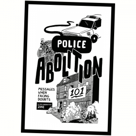 The title "Police Abolition 101" over an illustration of a cop car, people protesting, and neighbors helping each other