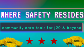 Dandelions with the title "Where Safety Resides - community care tools for j20 & beyond" "We Keep Us Safe"